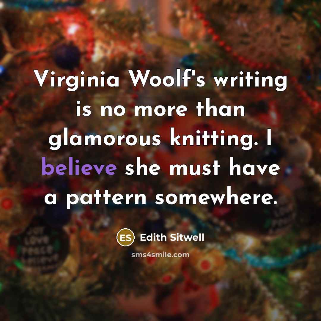 “Virginia Woolf's writing is no more than glamorous knitting. I…” quote by Edith Sitwell