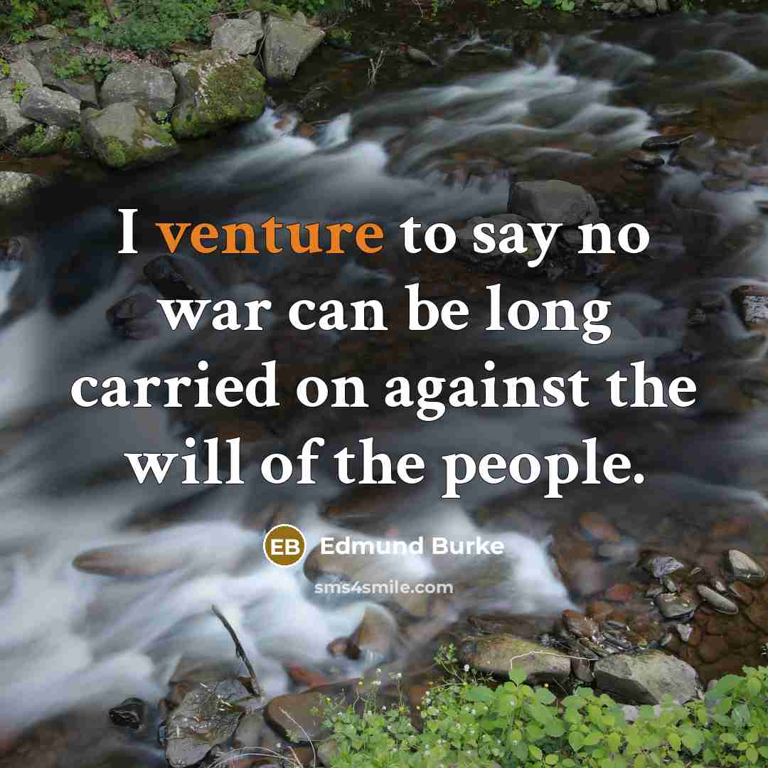 “I venture to say no war can be long carried…” quote by Edmund Burke
