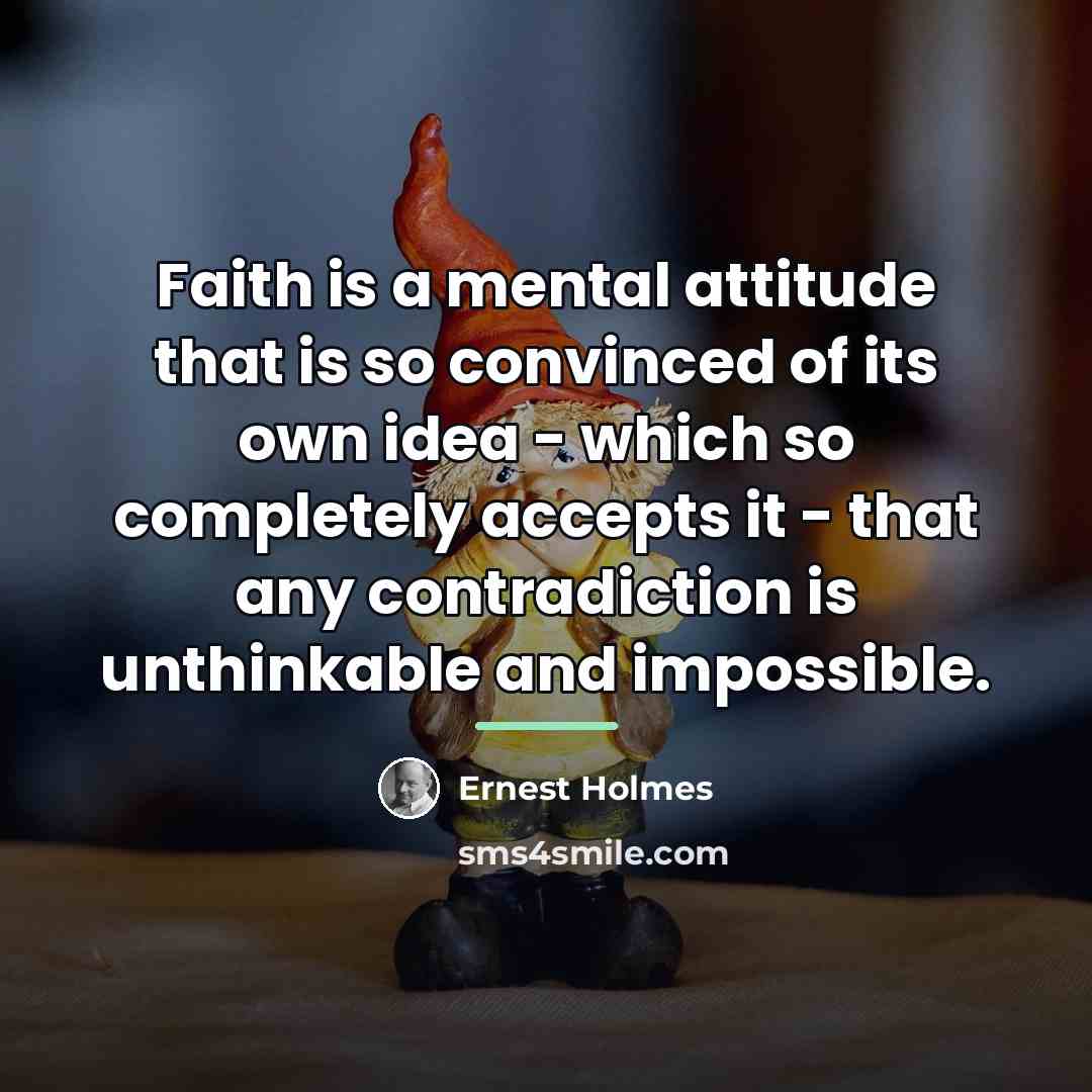 “Faith is a mental attitude that is so convinced of…” quote by Ernest Holmes