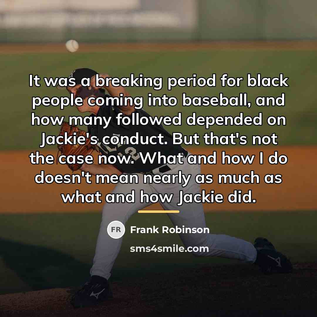 “It was a breaking period for black people coming into…” quote by Frank Robinson