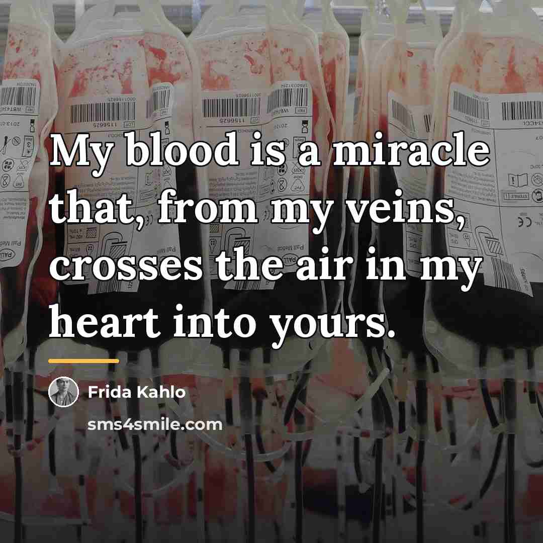 “My blood is a miracle that, from my veins, crosses…” quote by Frida Kahlo