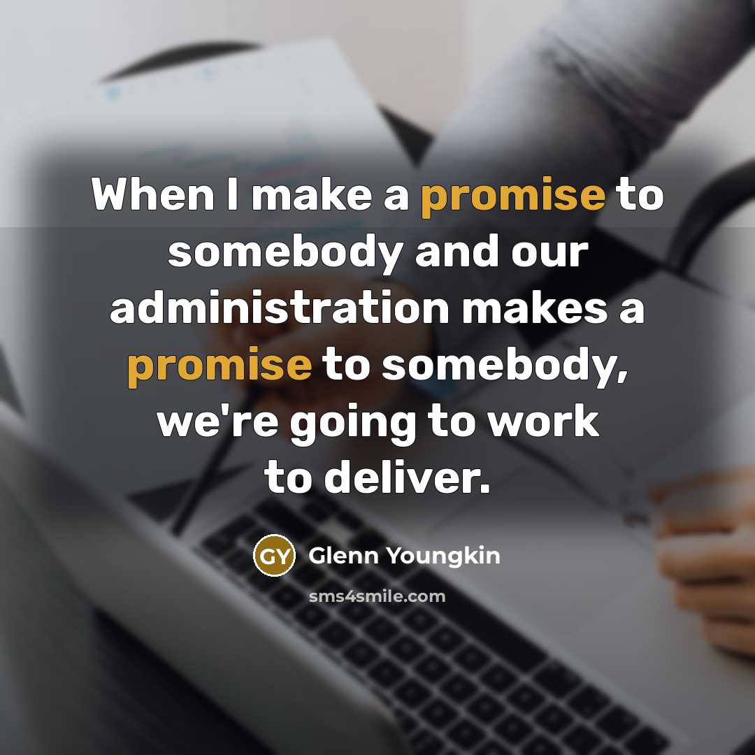 “When I make a promise to somebody and our administration…” quote by Glenn Youngkin
