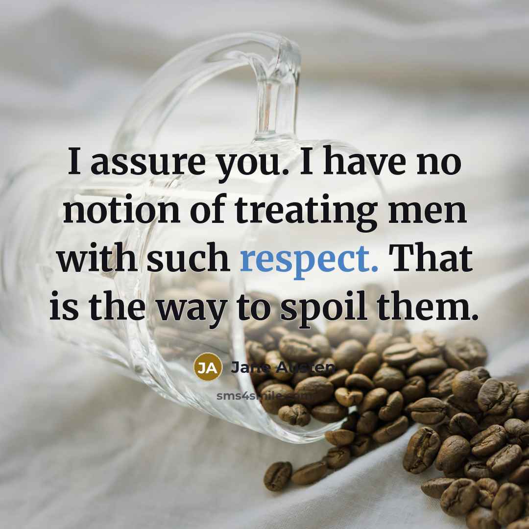 “I assure you. I have no notion of treating men…” quote by Jane Austen