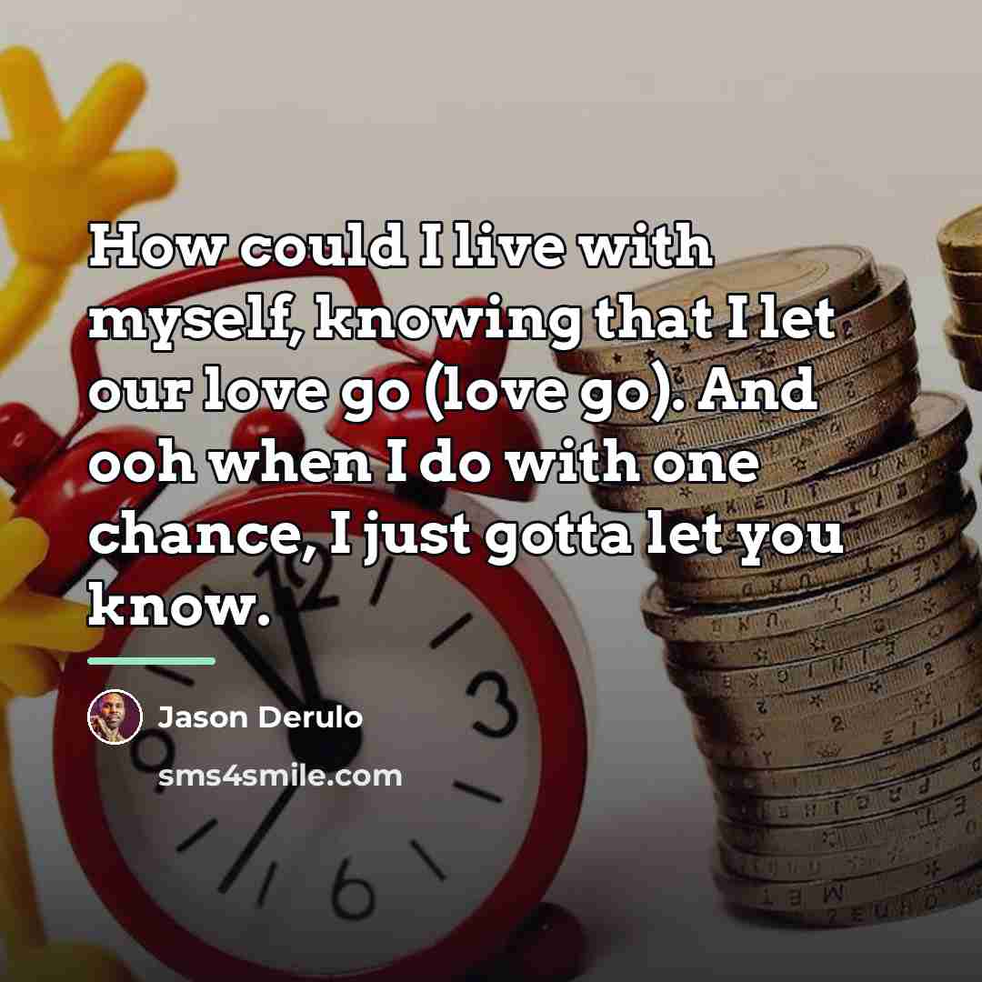 “How could I live with myself, knowing that I let…” quote by Jason Derulo