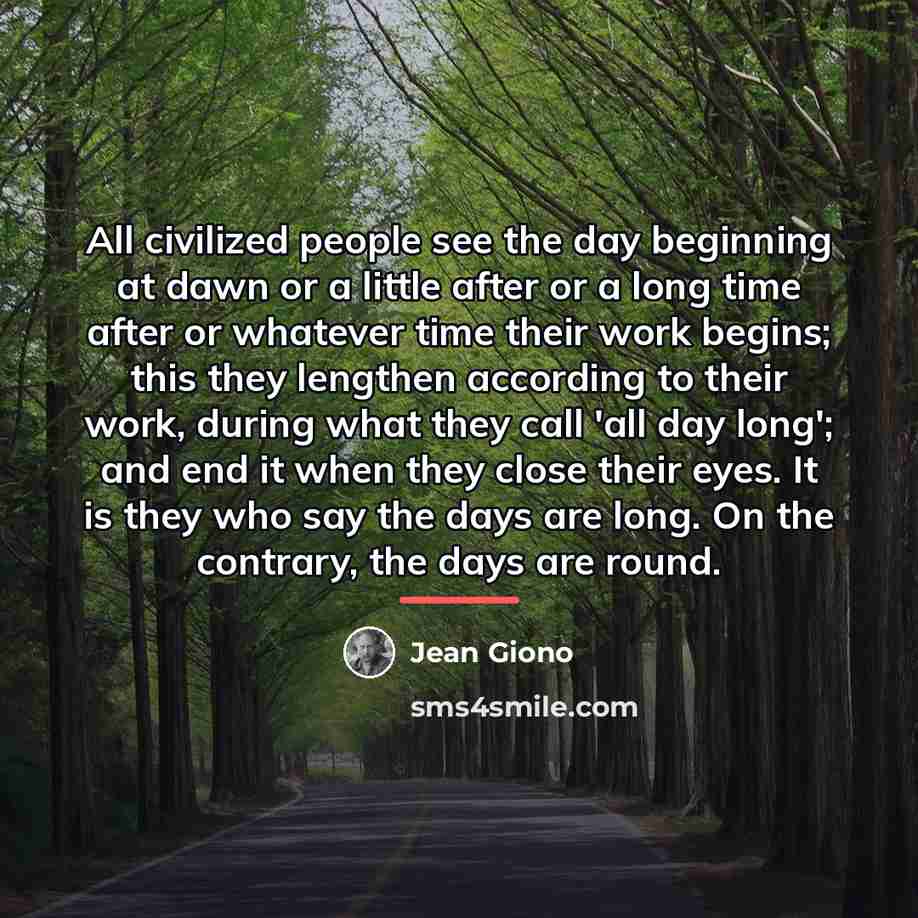 “All civilized people see the day beginning at dawn or…” quote by Jean Giono