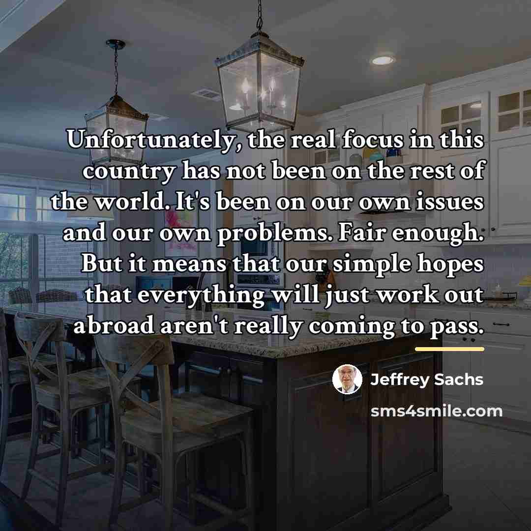 “Unfortunately, the real focus in this country has not been…” quote by Jeffrey Sachs