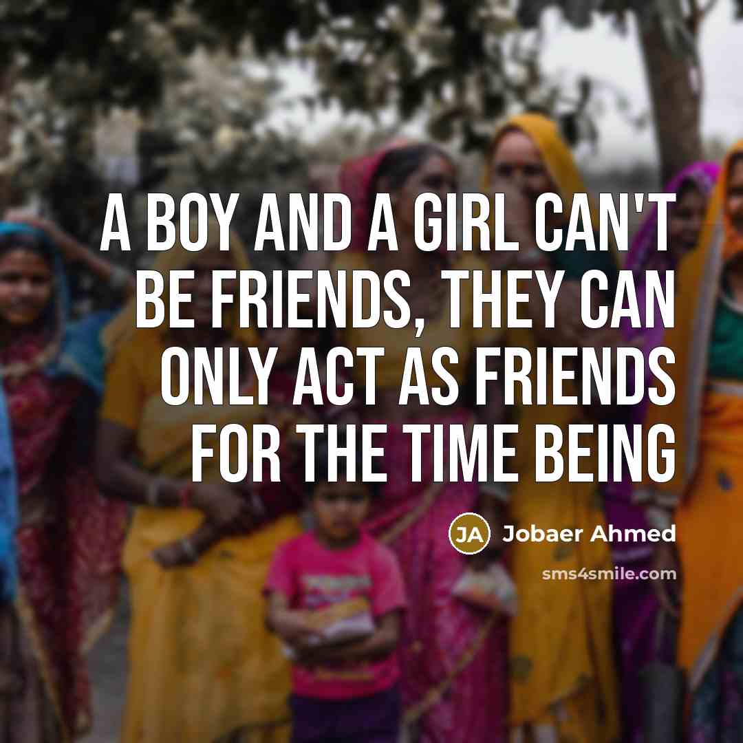 “A boy and a girl can't be friends, they can…” quote by Jobaer Ahmed