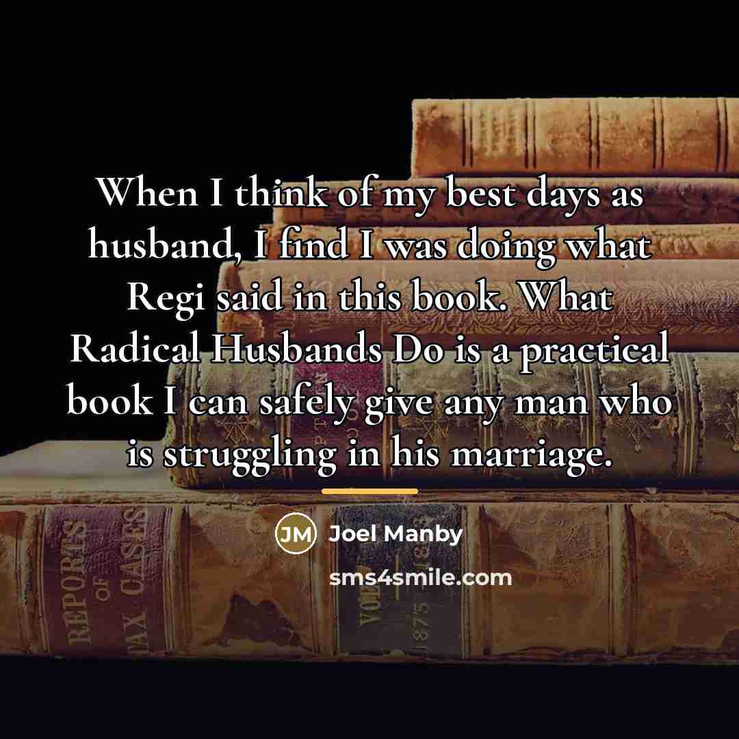 “When I think of my best days as husband, I…” quote by Joel Manby