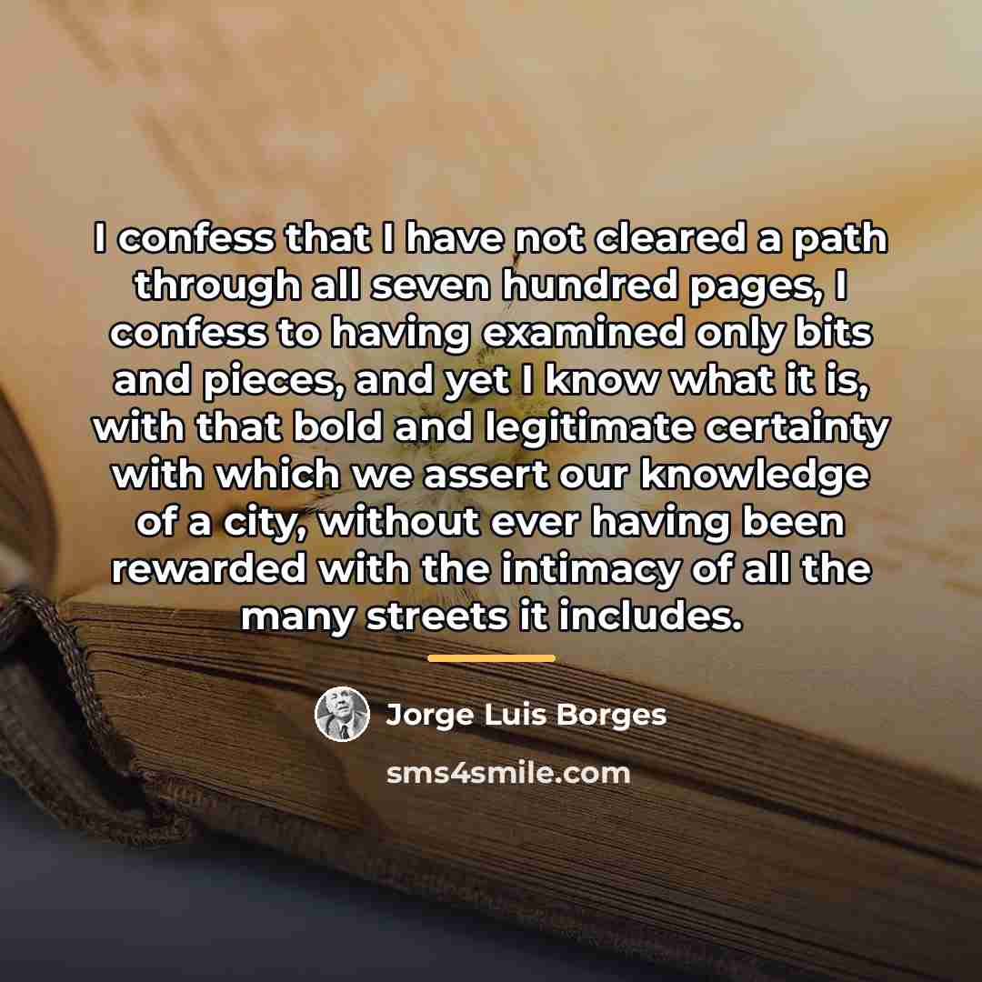 “I confess that I have not cleared a path through…” quote by Jorge Luis Borges