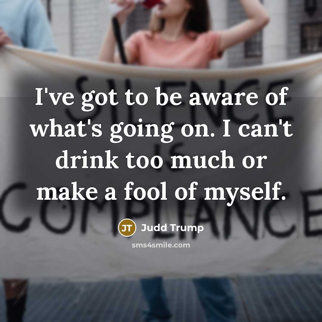 “I've got to be aware of what's going on. I…” quote by Judd Trump