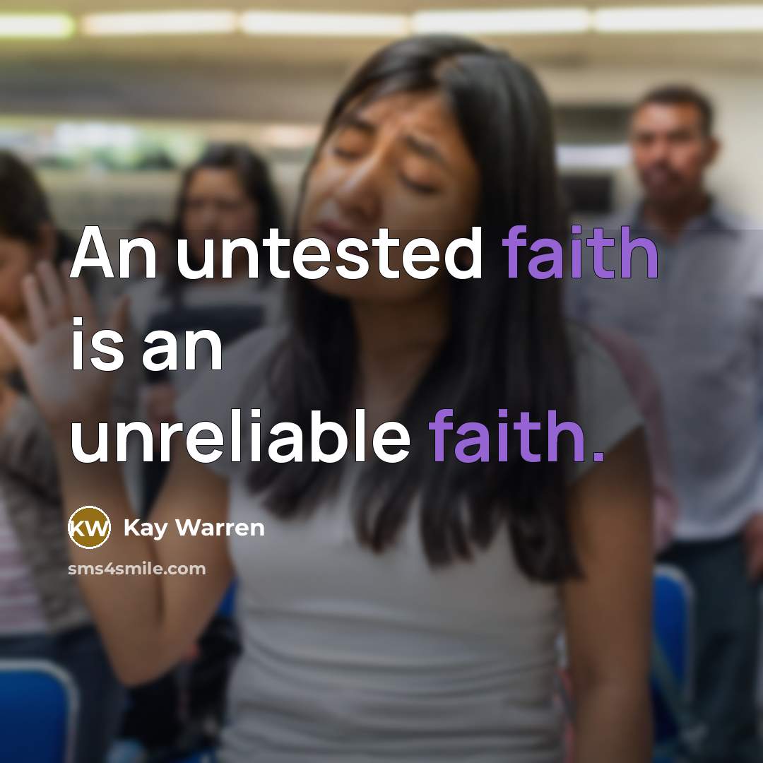 “An untested faith is an unreliable faith.…” quote by Kay Warren