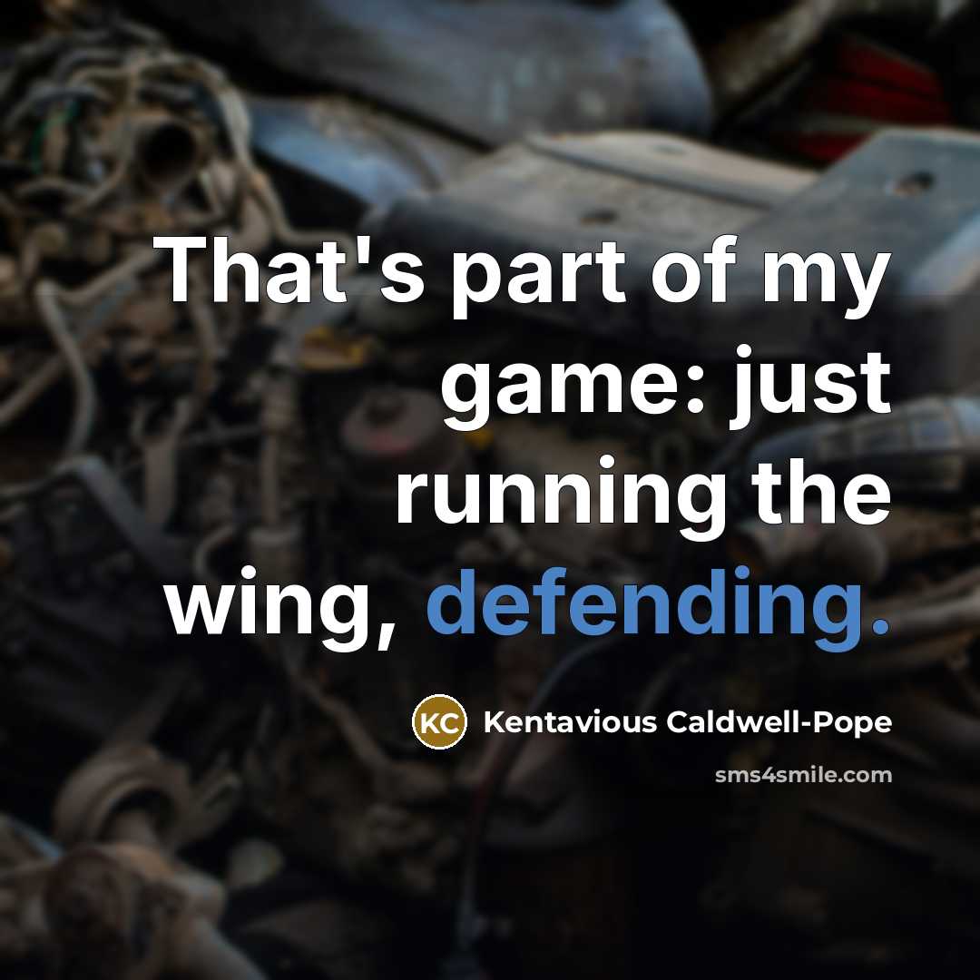 “That's part of my game: just running the wing, defending.…” quote by Kentavious Caldwell-Pope