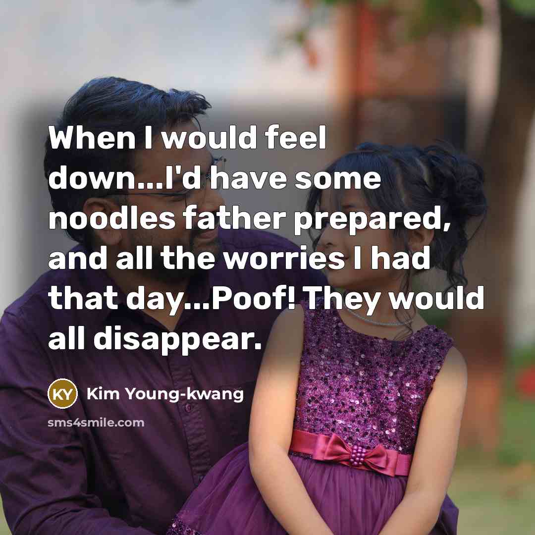 “When I would feel down...I'd have some noodles father prepared,…” quote by Kim Young-kwang
