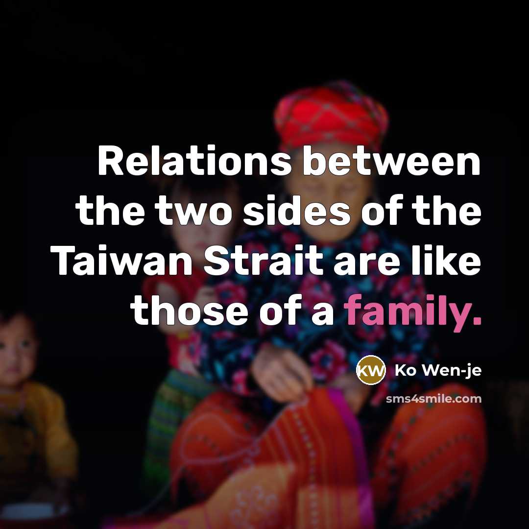 “Relations between the two sides of the Taiwan Strait are…” quote by Ko Wen-je