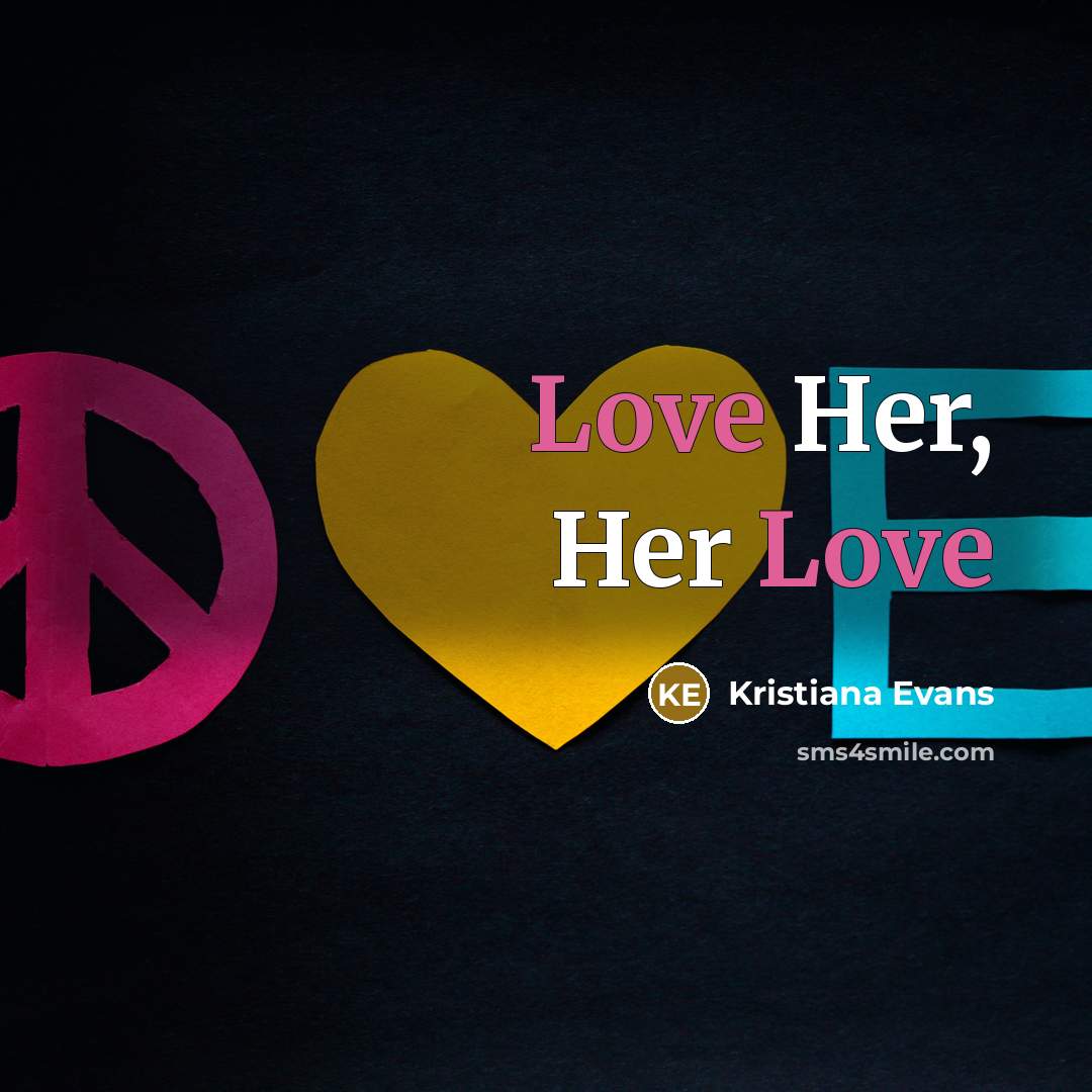 “Love Her, Her Love…” quote by Kristiana Evans