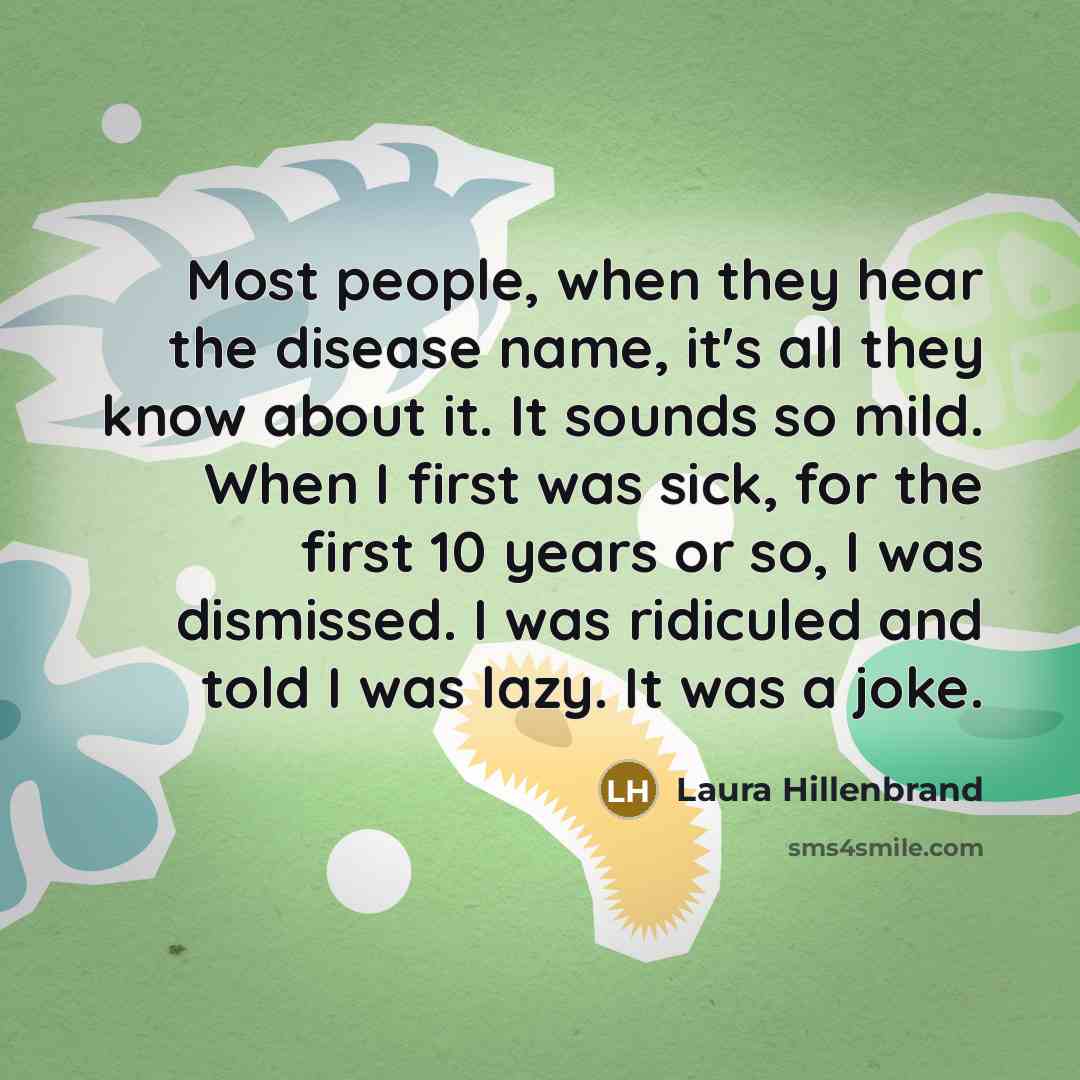 “Most people, when they hear the disease name, it's all…” quote by Laura Hillenbrand