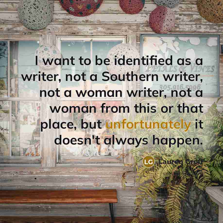 “I want to be identified as a writer, not a…” quote by Lauren Groff