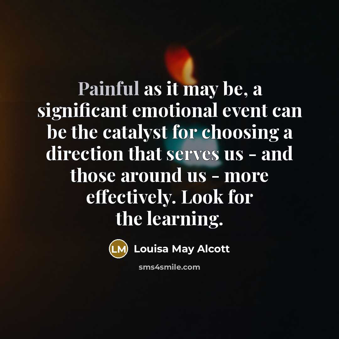 “Painful as it may be, a significant emotional event can…” quote by Louisa May Alcott