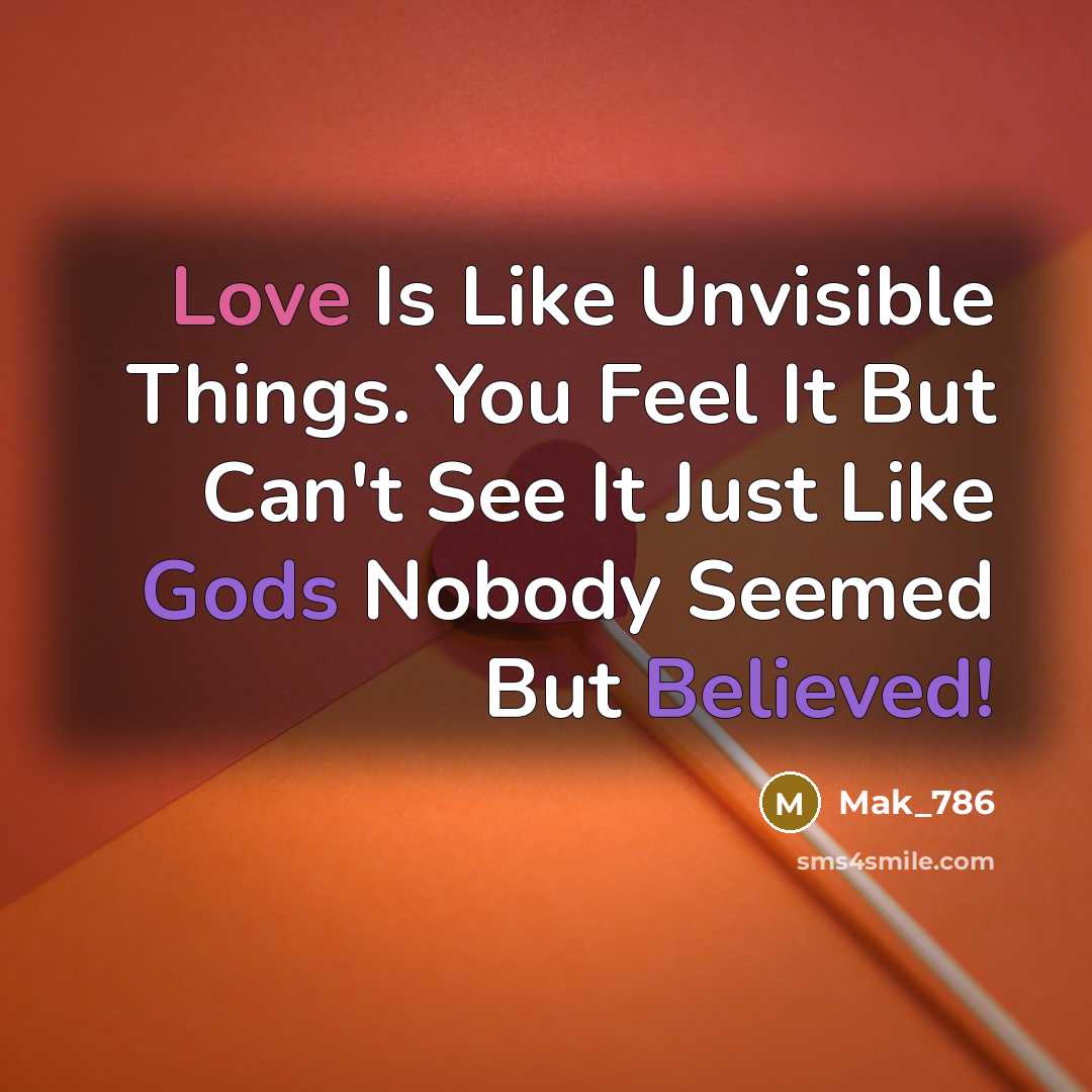 “Love Is Like Unvisible Things. You Feel It But Can't…” quote by Mak_786