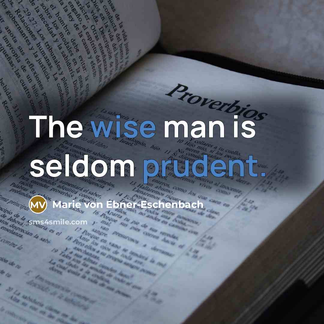 “The wise man is seldom prudent.…” quote by Marie von Ebner-Eschenbach