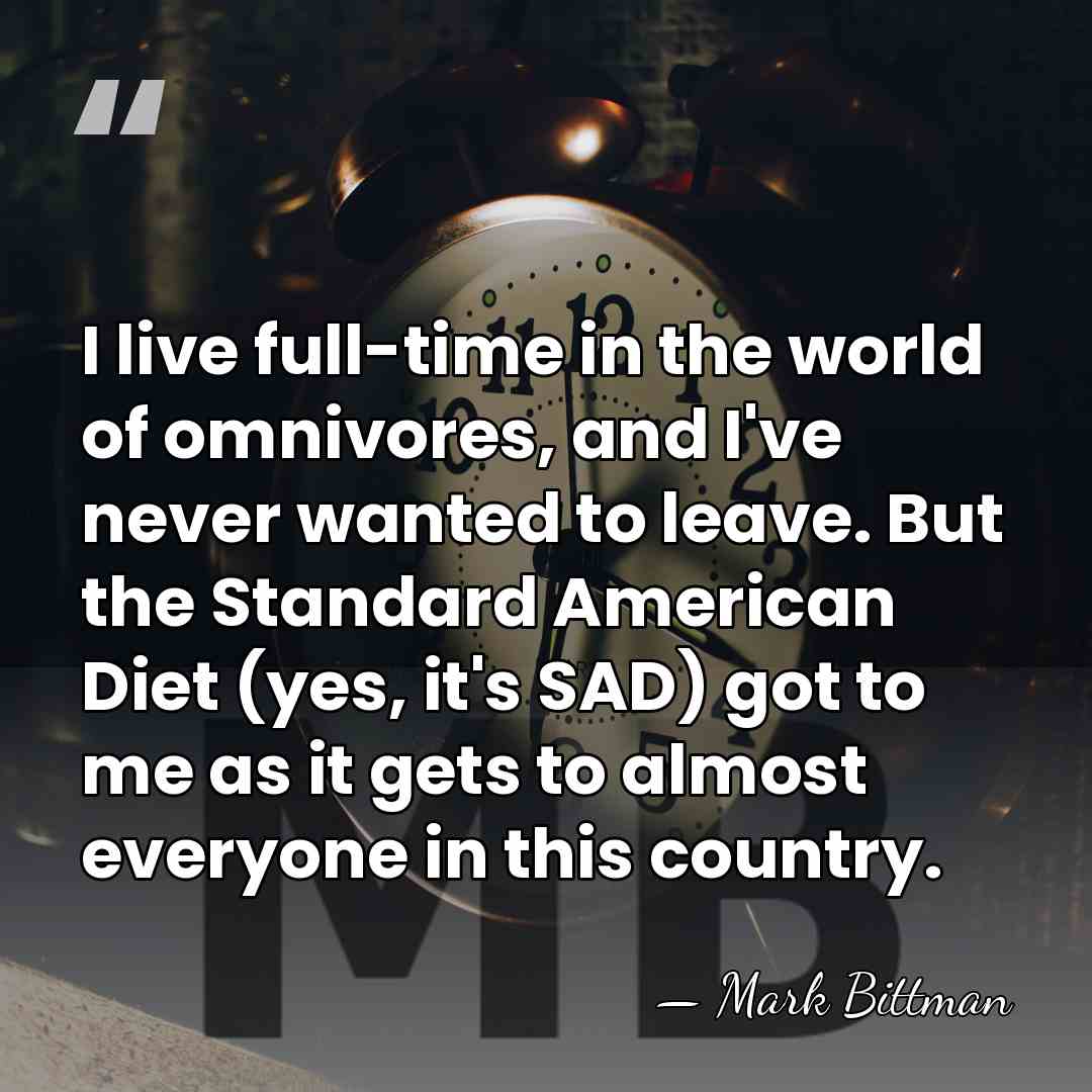 I live full-time in the world of omnivores, and I've never wanted&hellip; - Mark Bittman
