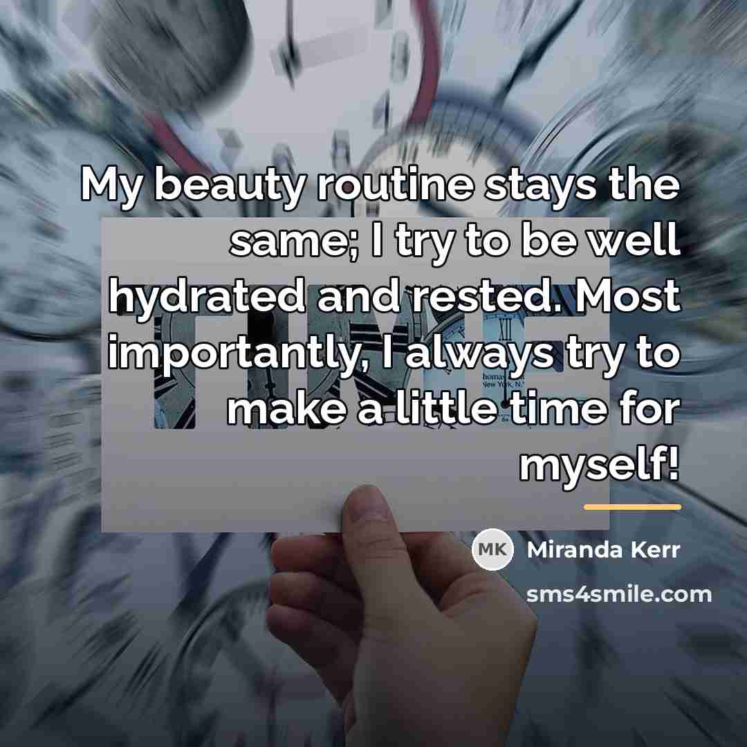 “My beauty routine stays the same; I try to be…” quote by Miranda Kerr