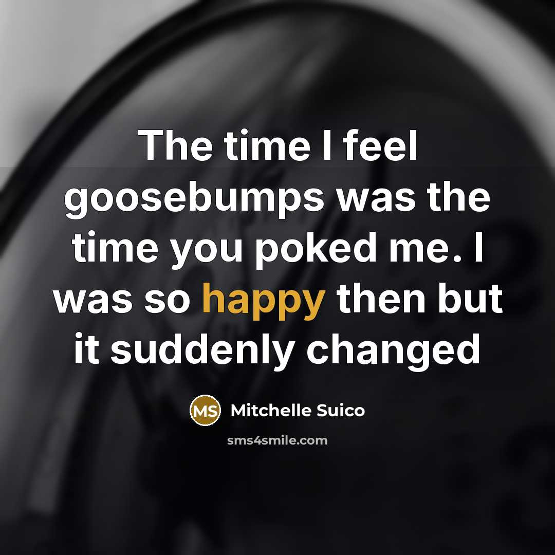 “The time I feel goosebumps was the time you poked…” quote by Mitchelle Suico