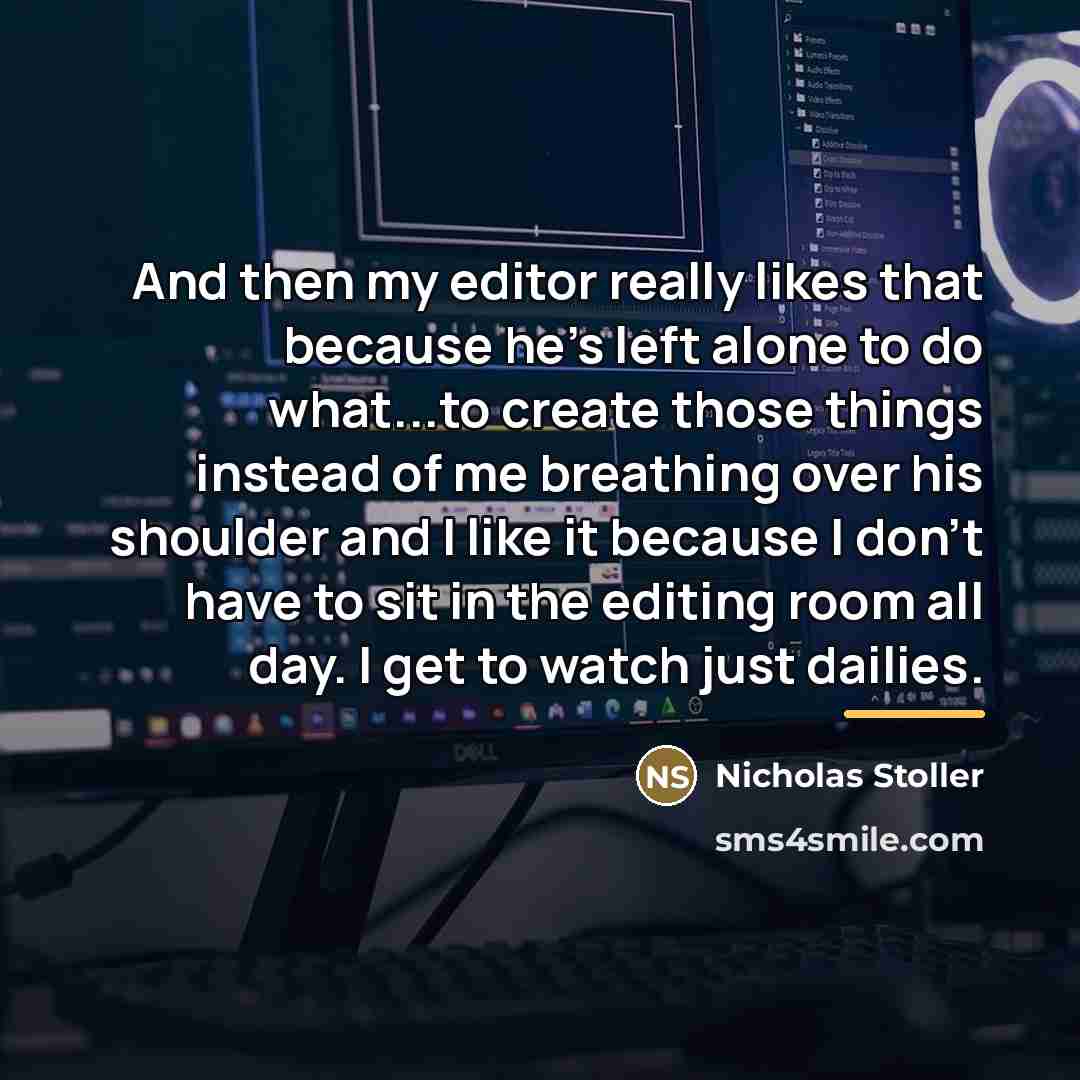 “And then my editor really likes that because he's left…” quote by Nicholas Stoller