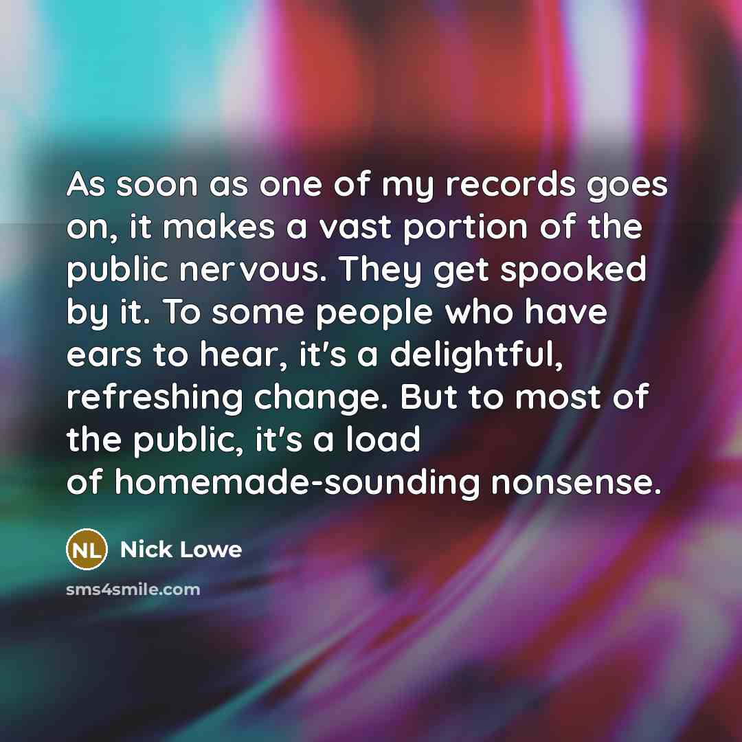 “As soon as one of my records goes on, it…” quote by Nick Lowe