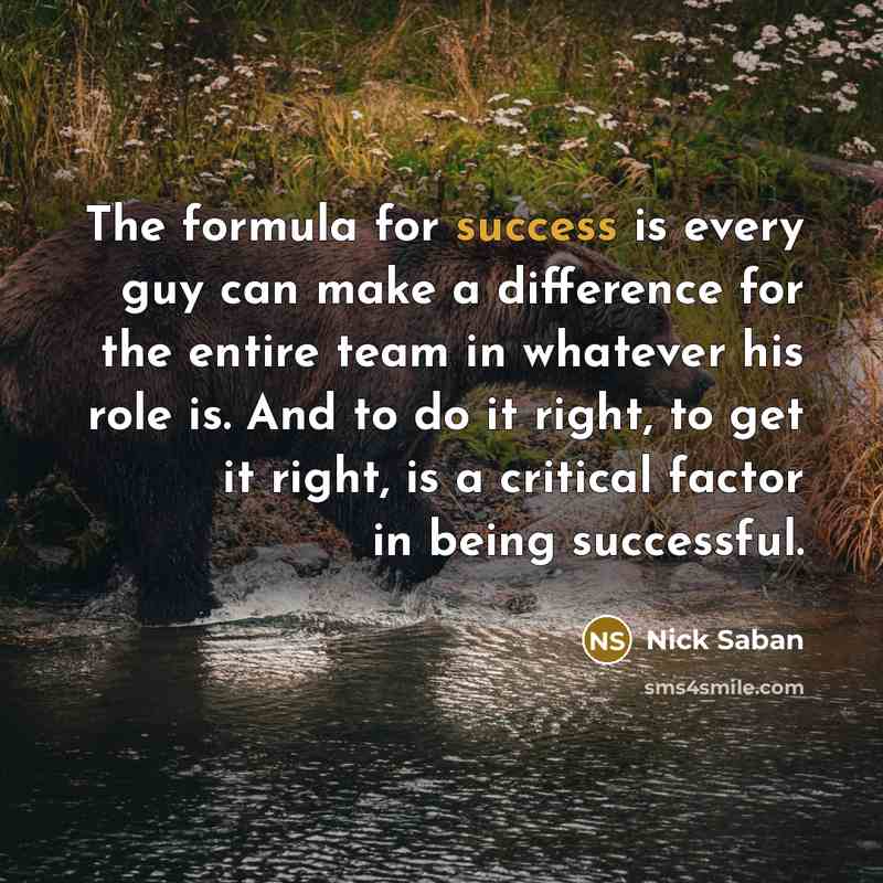 “The formula for success is every guy can make a…” quote by Nick Saban