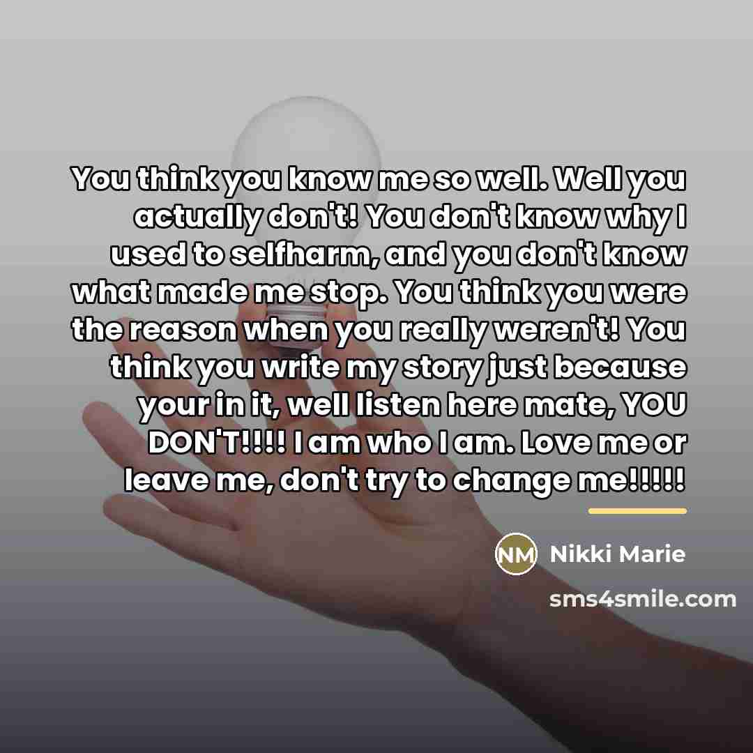 “You think you know me so well. Well you actually…” quote by Nikki Marie
