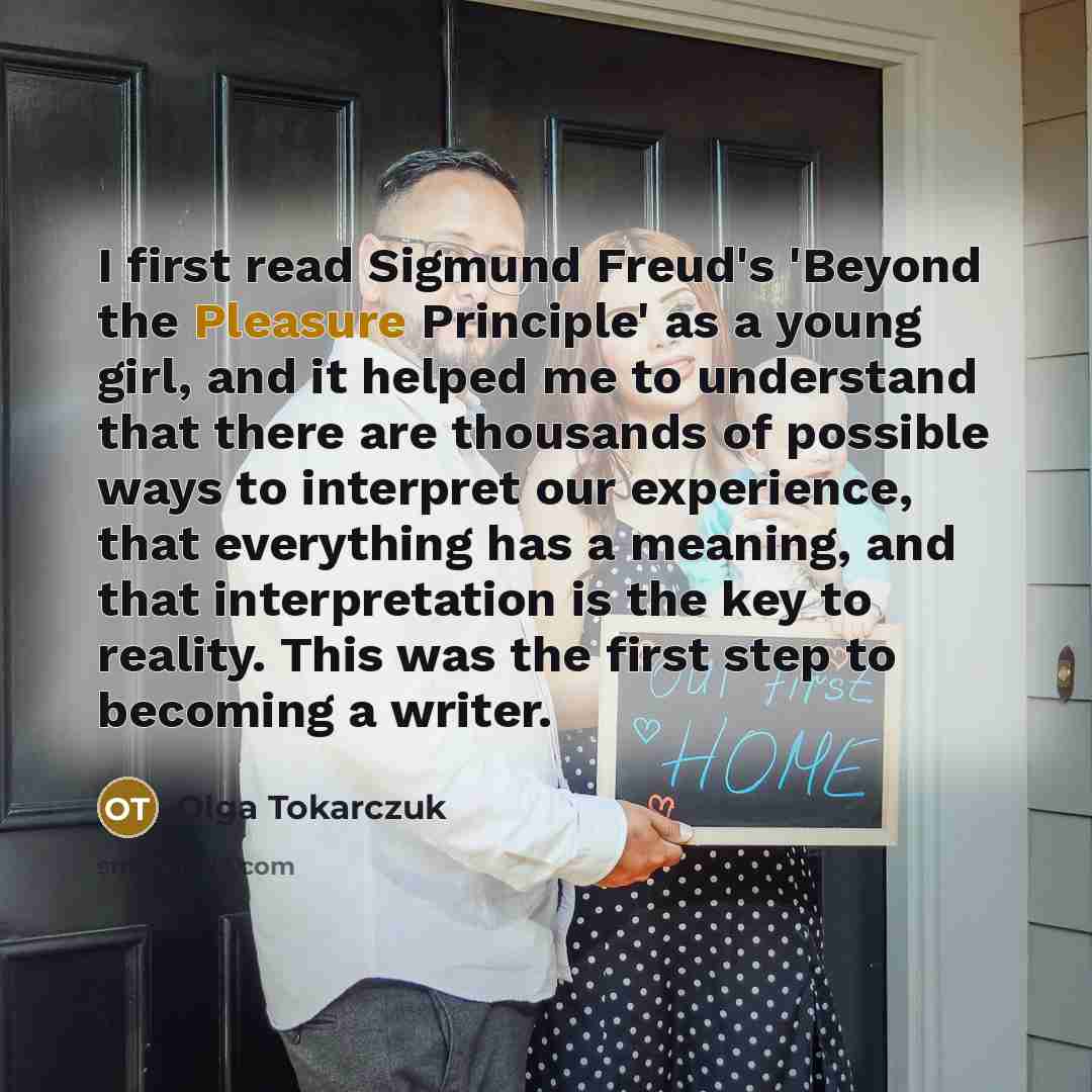 “I first read Sigmund Freud's 'Beyond the Pleasure Principle' as…” quote by Olga Tokarczuk
