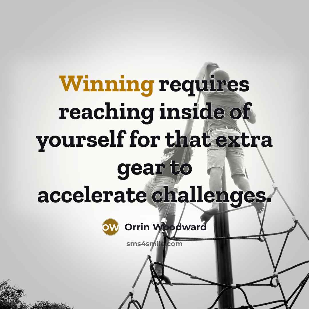 “Winning requires reaching inside of yourself for that extra gear…” quote by Orrin Woodward