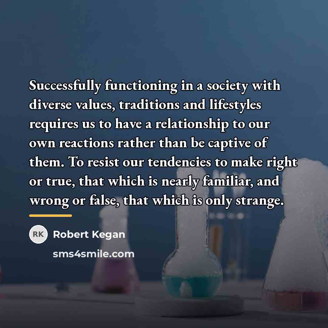 “Successfully functioning in a society with diverse values, traditions and…” quote by Robert Kegan