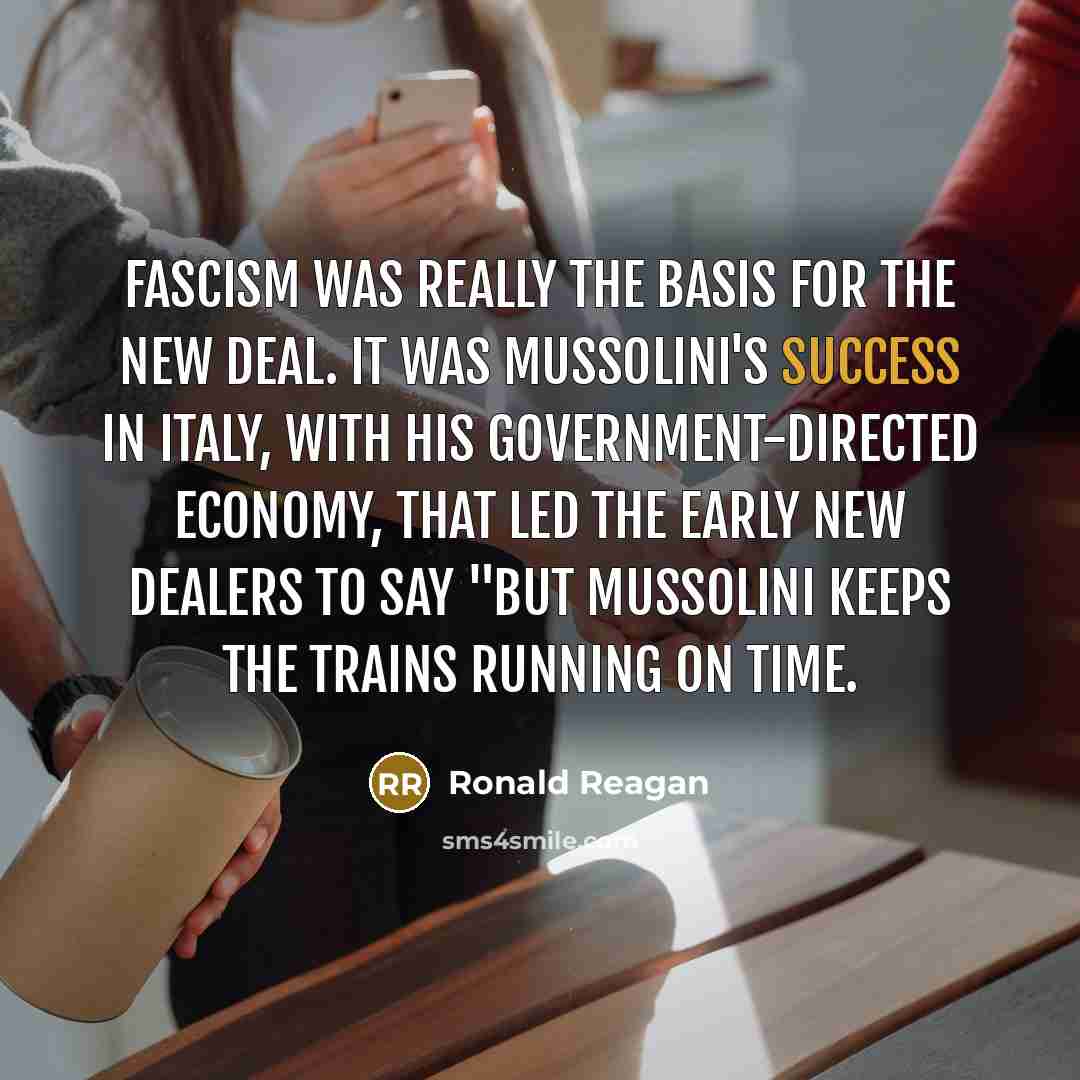 “Fascism was really the basis for the New Deal. It…” quote by Ronald Reagan