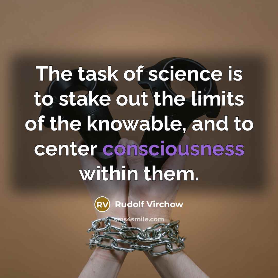 “The task of science is to stake out the limits…” quote by Rudolf Virchow