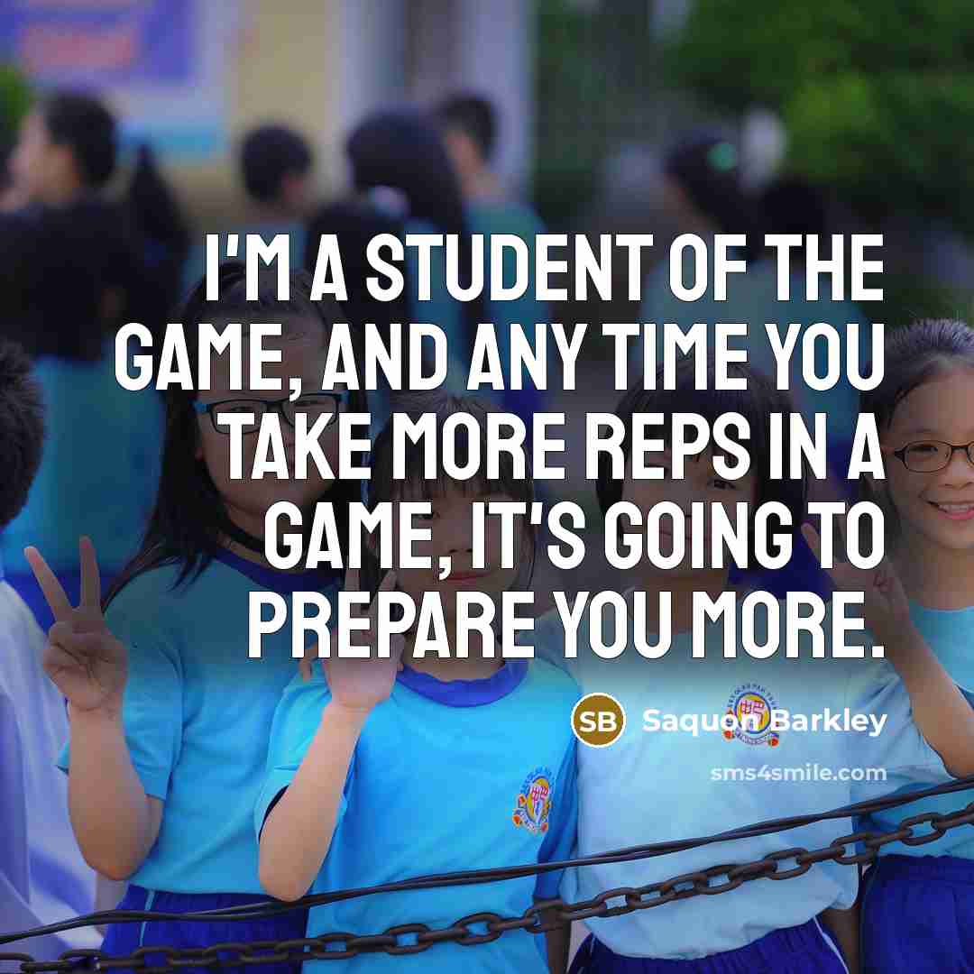 “I'm a student of the game, and any time you…” quote by Saquon Barkley