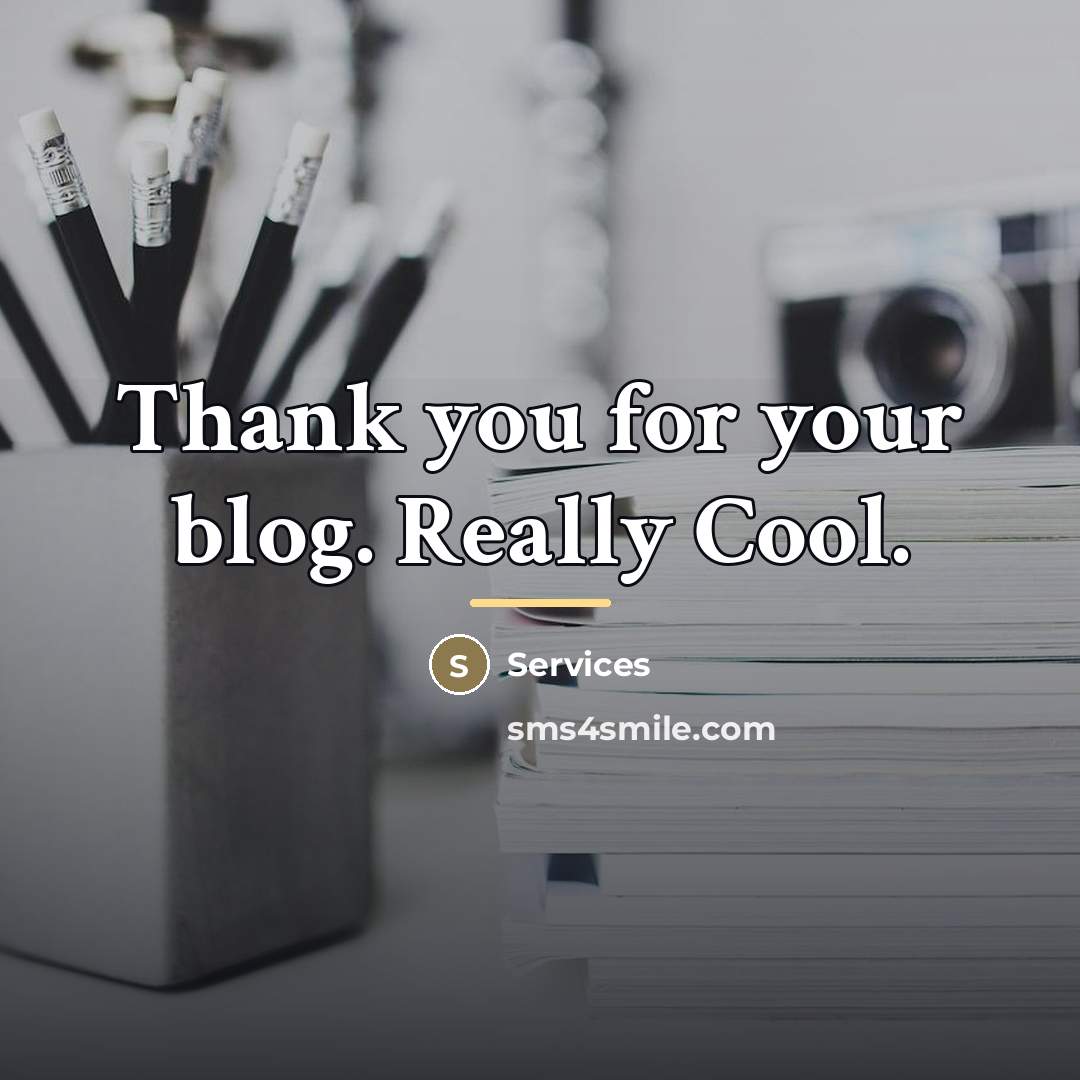 “Thank you for your blog. Really Cool.…” quote by Services