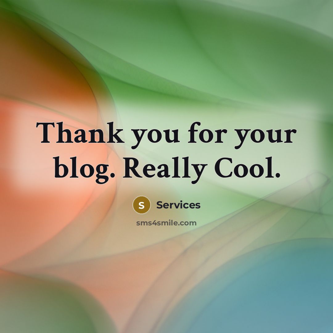 “Thank you for your blog. Really Cool.” quote by Services