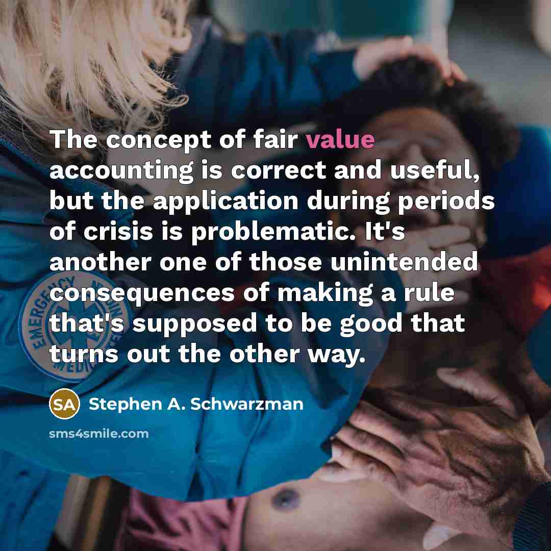 “The concept of fair value accounting is correct and useful,…” quote by Stephen A. Schwarzman