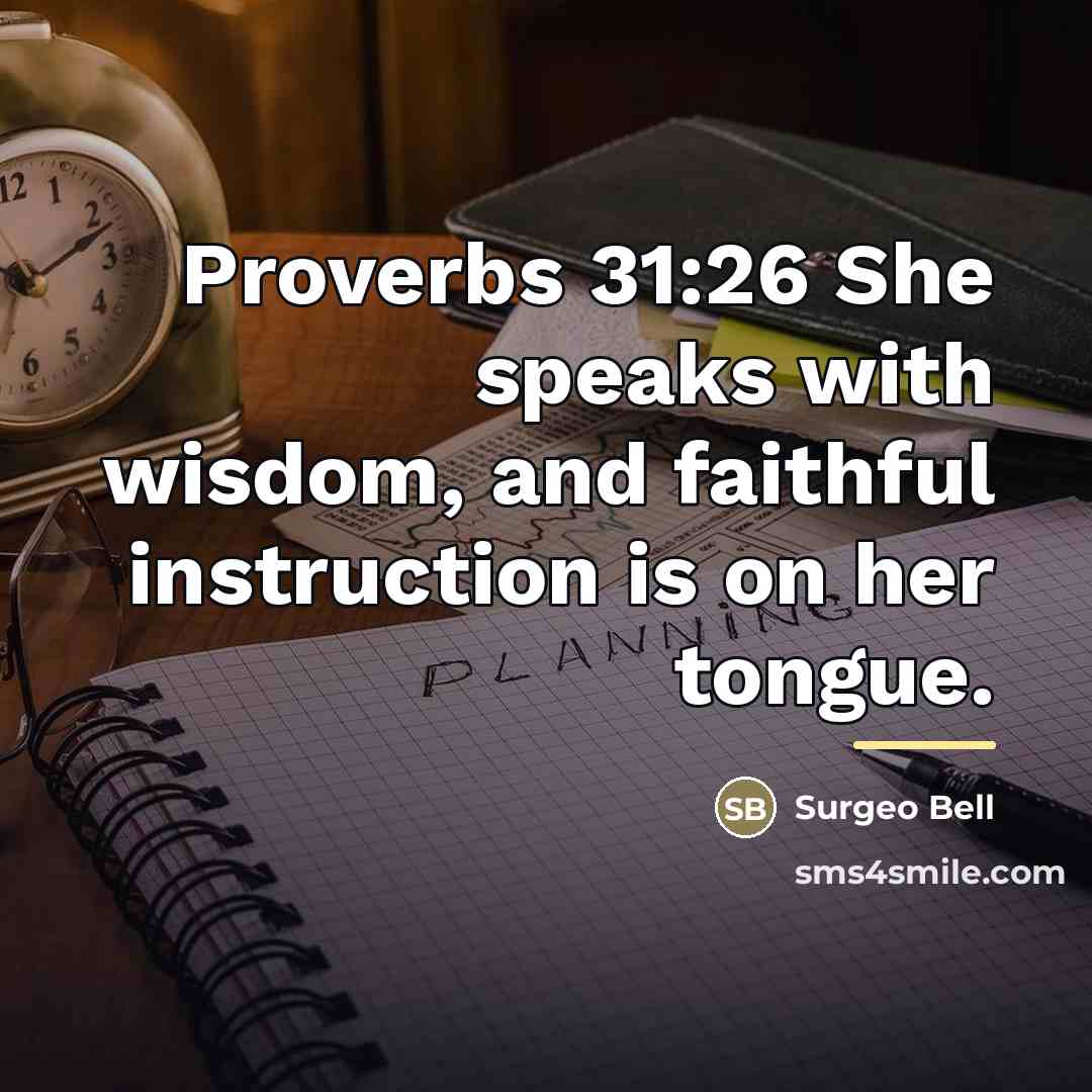 “Proverbs 31:26 She speaks with wisdom, and faithful instruction is…” quote by Surgeo Bell