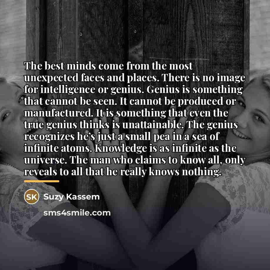 “The best minds come from the most unexpected faces and…” quote by Suzy Kassem