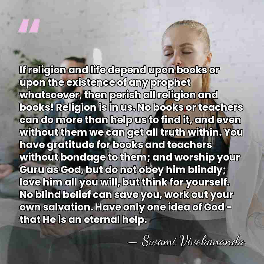 If religion and life depend upon books or upon the existence of&hellip; - Swami Vivekananda