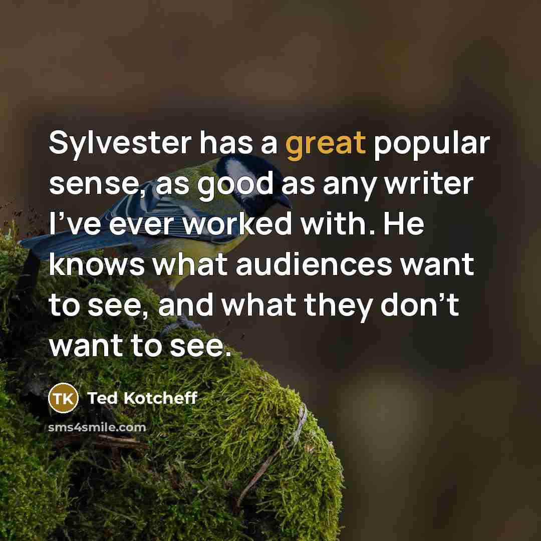“Sylvester has a great popular sense, as good as any…” quote by Ted Kotcheff
