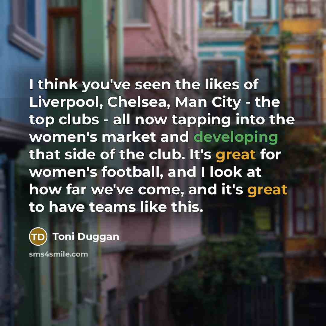 “I think you've seen the likes of Liverpool, Chelsea, Man…” quote by Toni Duggan