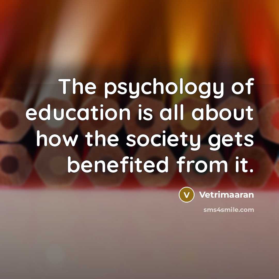 “The psychology of education is all about how the society…” quote by Vetrimaaran
