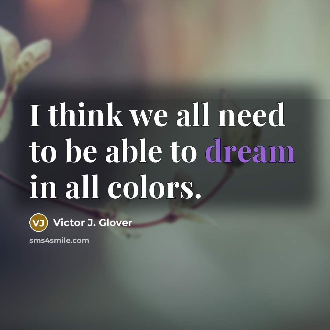 “I think we all need to be able to dream…” quote by Victor J. Glover