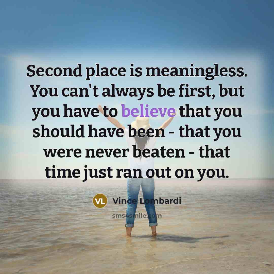 “Second place is meaningless. You can't always be first, but…” quote by Vince Lombardi