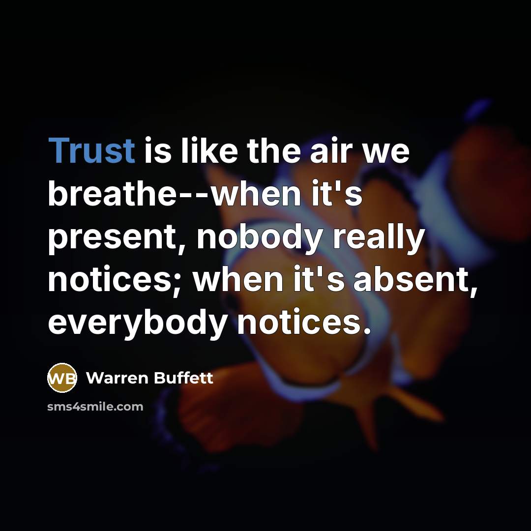 “Trust is like the air we breathe--when it's present, nobody…” quote by Warren Buffett
