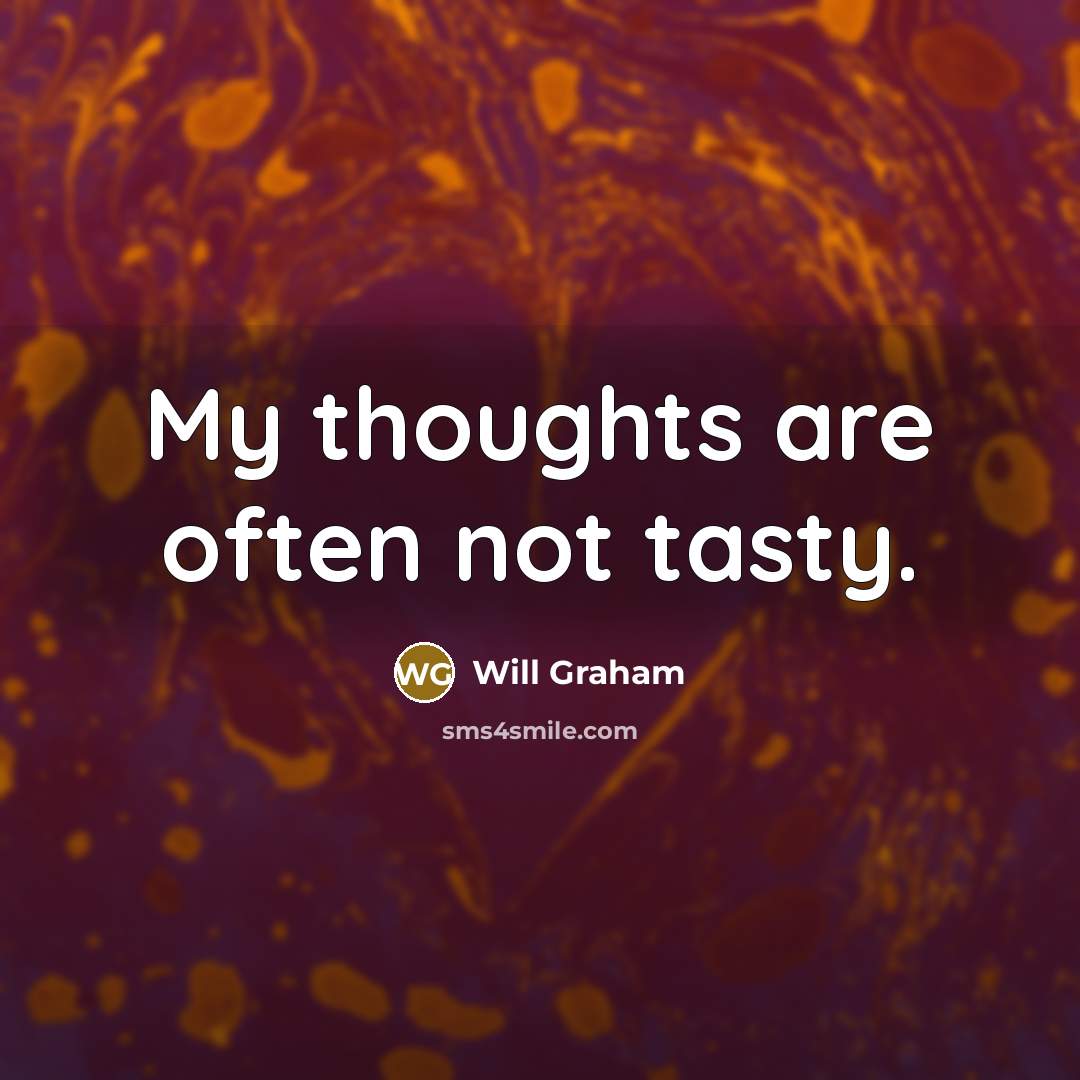 “My thoughts are often not tasty.…” quote by Will Graham